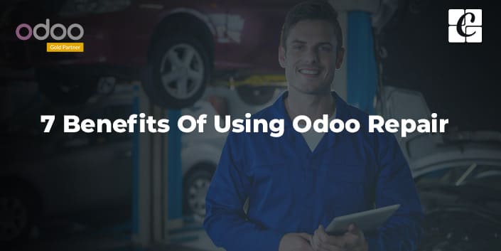 seven-benefits-of-using-odoo-repair.jpg