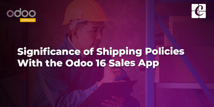 significance-of-shipping-policies-with-the-odoo-16-sales-app.jpg