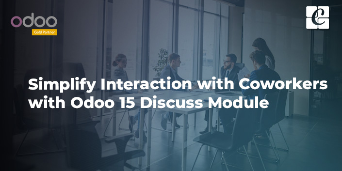 simplify-interaction-with-coworkers-with-odoo-15-discuss-module.jpg