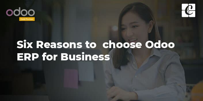 six-reasons-to-choose-odoo-erp-for-business.jpg