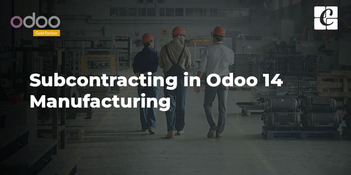 subcontracting-in-odoo-14-manufacturing.jpg