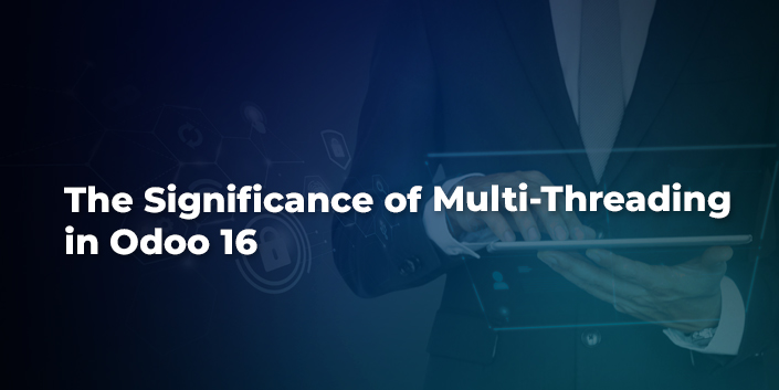 the-significance-of-multi-threading-in-odoo-16.jpg