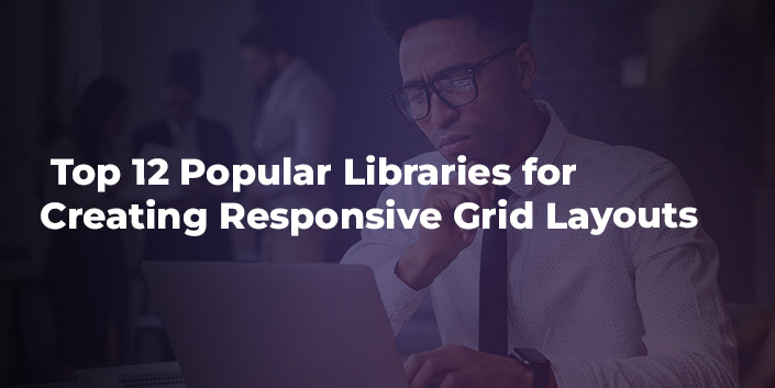 top-12-popular-libraries-for-creating-responsive-grid-layouts-and-dashboards.jpg