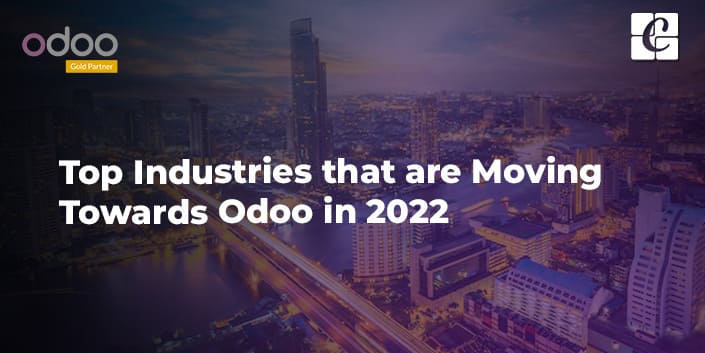 top-industries-that-are-moving-towards-odoo-in-2022.jpg