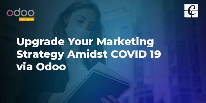 upgrade-your-marketing-strategy-amidst-covid-19-via-odoo.jpg