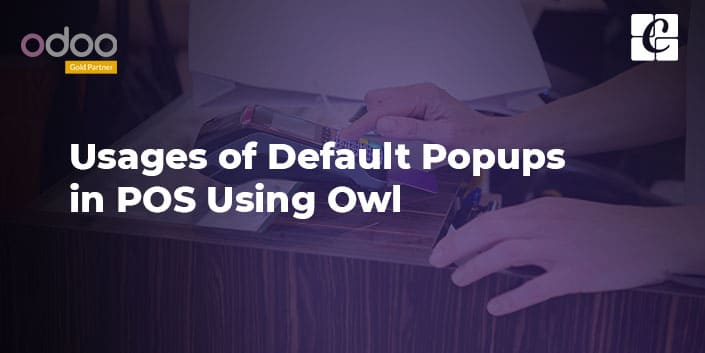 usages-of-default-popups-in-pos-using-owl.jpg