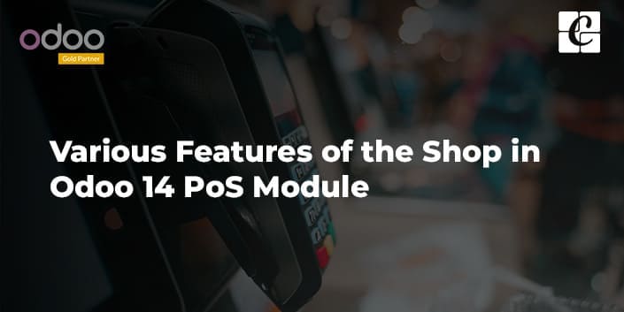 various-features-of-the-shop-in-odoo-14-pos-module.jpg