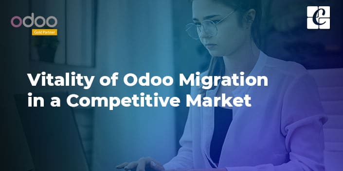 vitality-of-odoo-migration-in-a-competitive-market.jpg