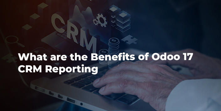 what-are-the-benefits-of-odoo-17-crm-reporting.jpg