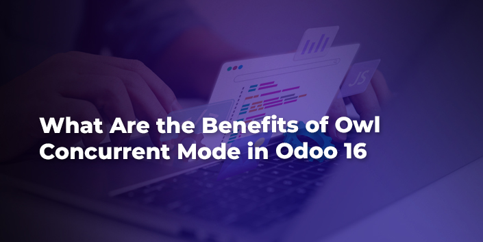 what-are-the-benefits-of-owl-concurrent-mode-in-odoo-16.jpg