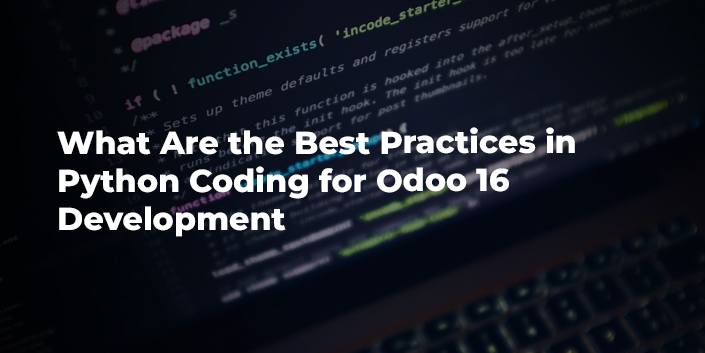 what-are-the-best-practices-in-python-coding-for-odoo-16-development.jpg