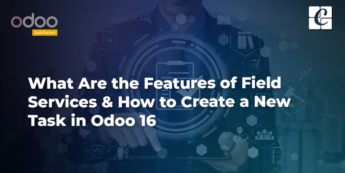 what-are-the-features-of-field-services-and-how-to-create-a-new-task-in-odoo-16.jpg