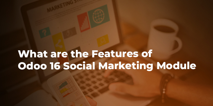 what-are-the-features-of-odoo-16-social-marketing-module.jpg