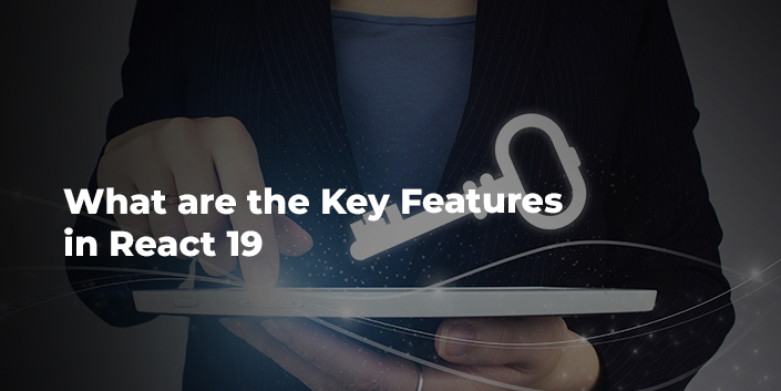 what-are-the-key-features-in-react-19.jpg