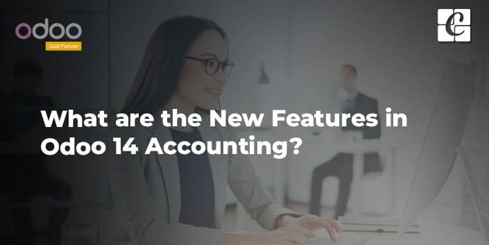 what-are-the-new-features-in-odoo-14-accounting.jpg