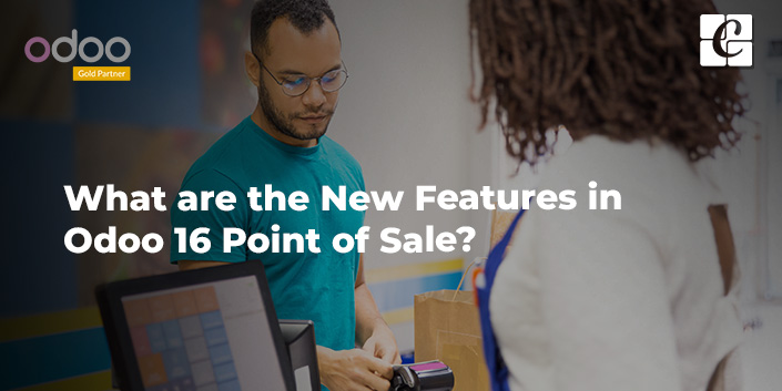 what-are-the-new-features-in-odoo-16-point-of-sale.jpg
