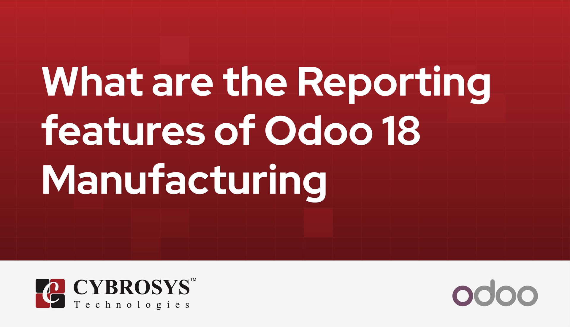 what-are-the-reporting-features-of-odoo-18-manufacturing.jpg