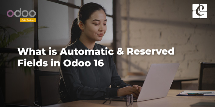 what-is-automatic-and-reserved-fields-in-odoo-16.jpg