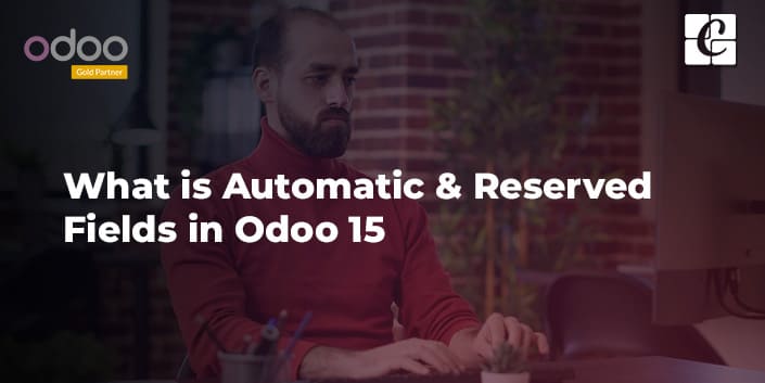 what-is-automatic-reserved-fields-in-odoo-15.jpg