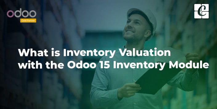what-is-inventory-valuation-with-the-odoo-15-inventory-module.jpg