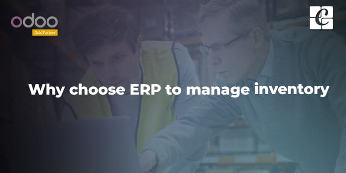 why-choose-erp-for-inventory-management.jpg