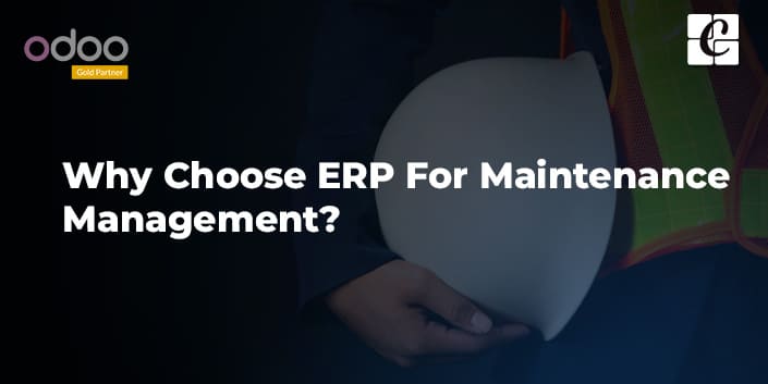 why-choose-erp-for-maintenance-management.jpg