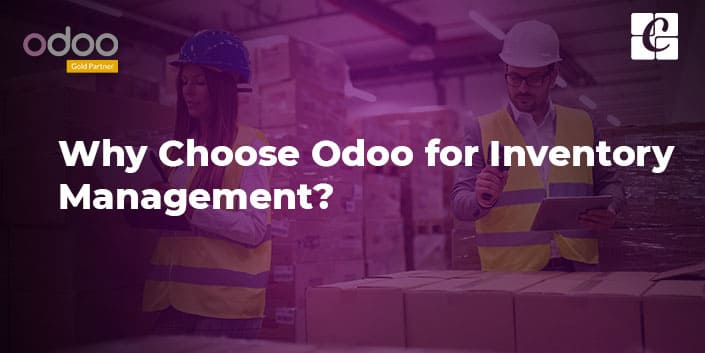 why-choose-odoo-for-inventory-management.jpg