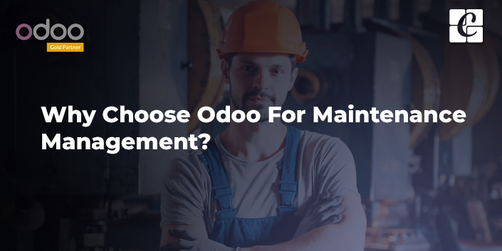 why-choose-odoo-for-maintenance-management.jpg