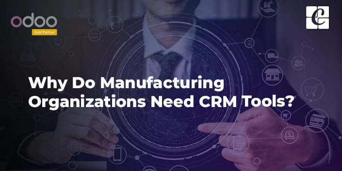 why-do-manufacturing-organizations-need-crm-tools.jpg