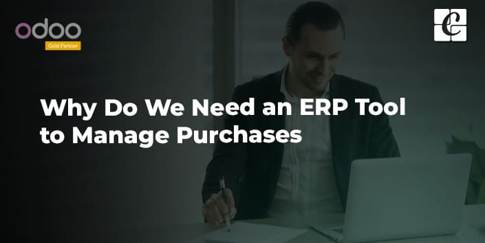 why-do-we-need-an-erp-tool-to-manage-purchases.jpg