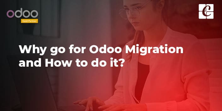 why-go-for-odoo-migration-and-how-to-do-it.jpg