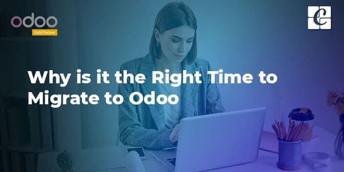 why-is-it-the-right-time-to-migrate-to-odoo.jpg