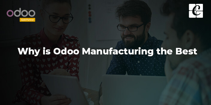 why-is-odoo-manufacturing-the-best.jpg