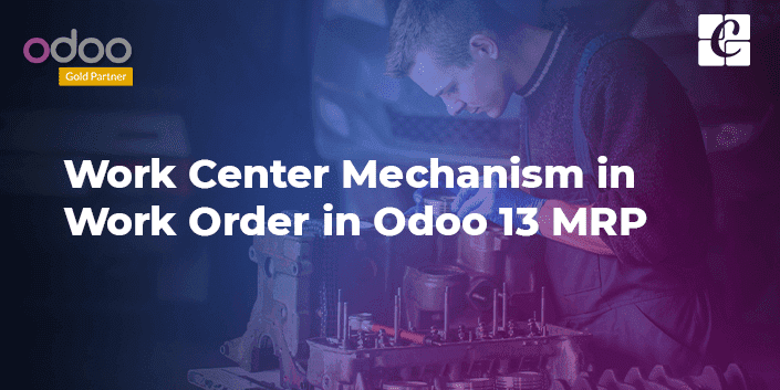 work-centre-mechanism-in-work-order-in-odoo-13-mrp.png