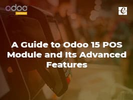  A Guide to Odoo 15 Pos Module and Its Advanced Features