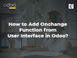  How to Add Onchange Function from User Interface in Odoo?