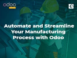  Automate and Streamline your Manufacturing Process with Odoo