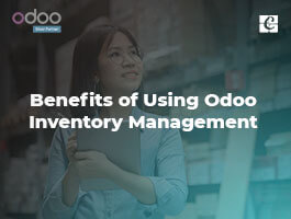  Benefits of Using Odoo Inventory Management