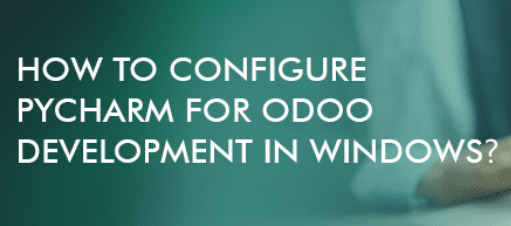  How to Configure PyCharm for Odoo Development in Windows?