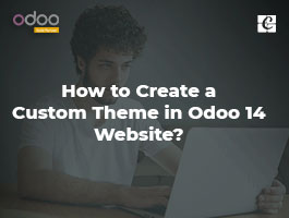  How to Create a Custom Theme in Odoo 14 Website?