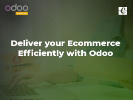  Deliver your Ecommerce Efficiently with Odoo
