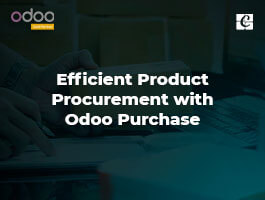  Efficient Product Procurement with Odoo Purchase