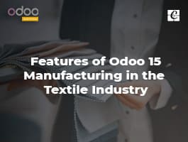  Features of Odoo 15 Manufacturing in the Textile Industry