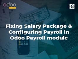  Fixing Salary Package & Configuring Payroll in Odoo Payroll module
