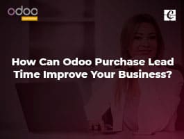  How Can Odoo Purchase Lead Time Improve Your Business?