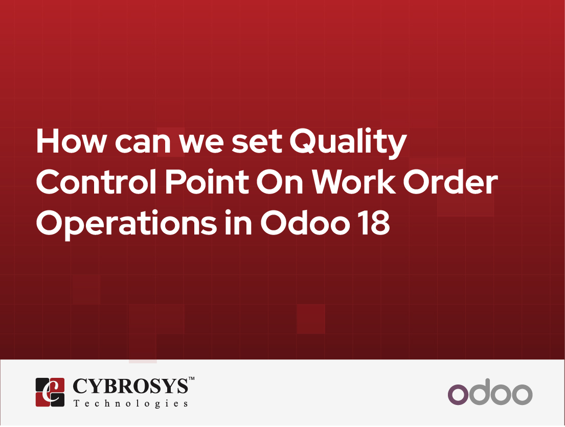  How can we set Quality Control Point On Work Order Operations in Odoo 18