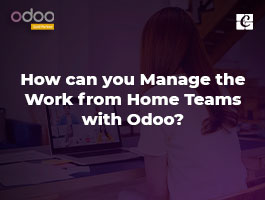  How can you Manage the Work from Home Teams with Odoo?