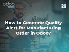  Quality Alert for Manufacturing Order in Odoo 13