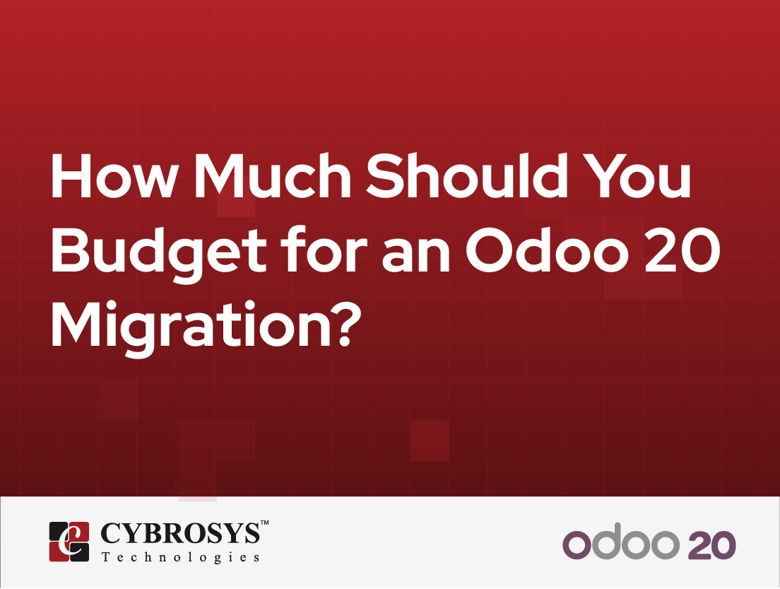  How Much Should You Budget for an Odoo 20 Migration?