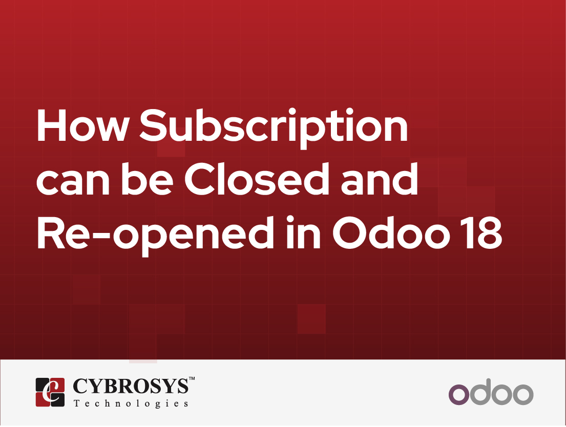  How Subscription can be Closed and Re-opened in Odoo 18